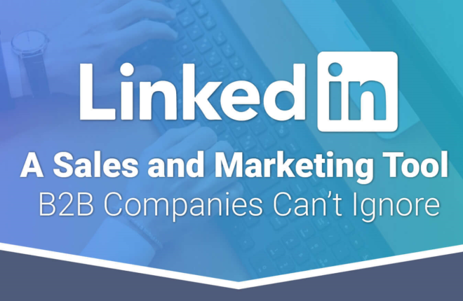 Why LinkedIn Is So Effective For B2B Marketing And Sales [Infographic]