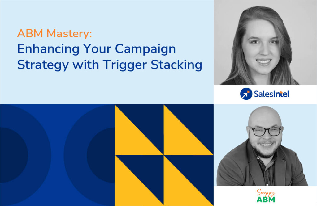 ABM Mastery Enhancing Your Campaign Strategy with Trigger Stacking