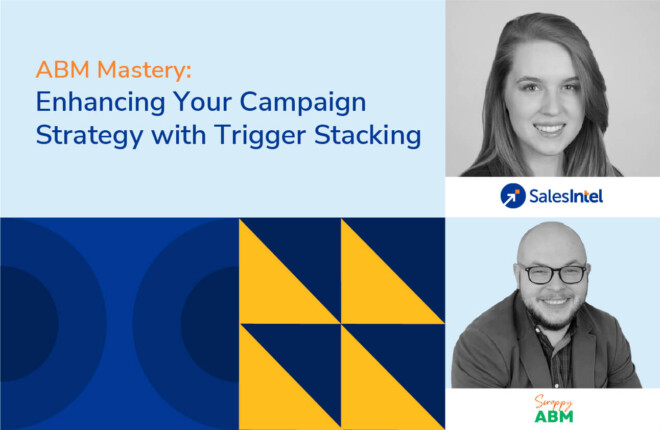 ABM Mastery: Enhancing Your Campaign Strategy with Trigger Stacking