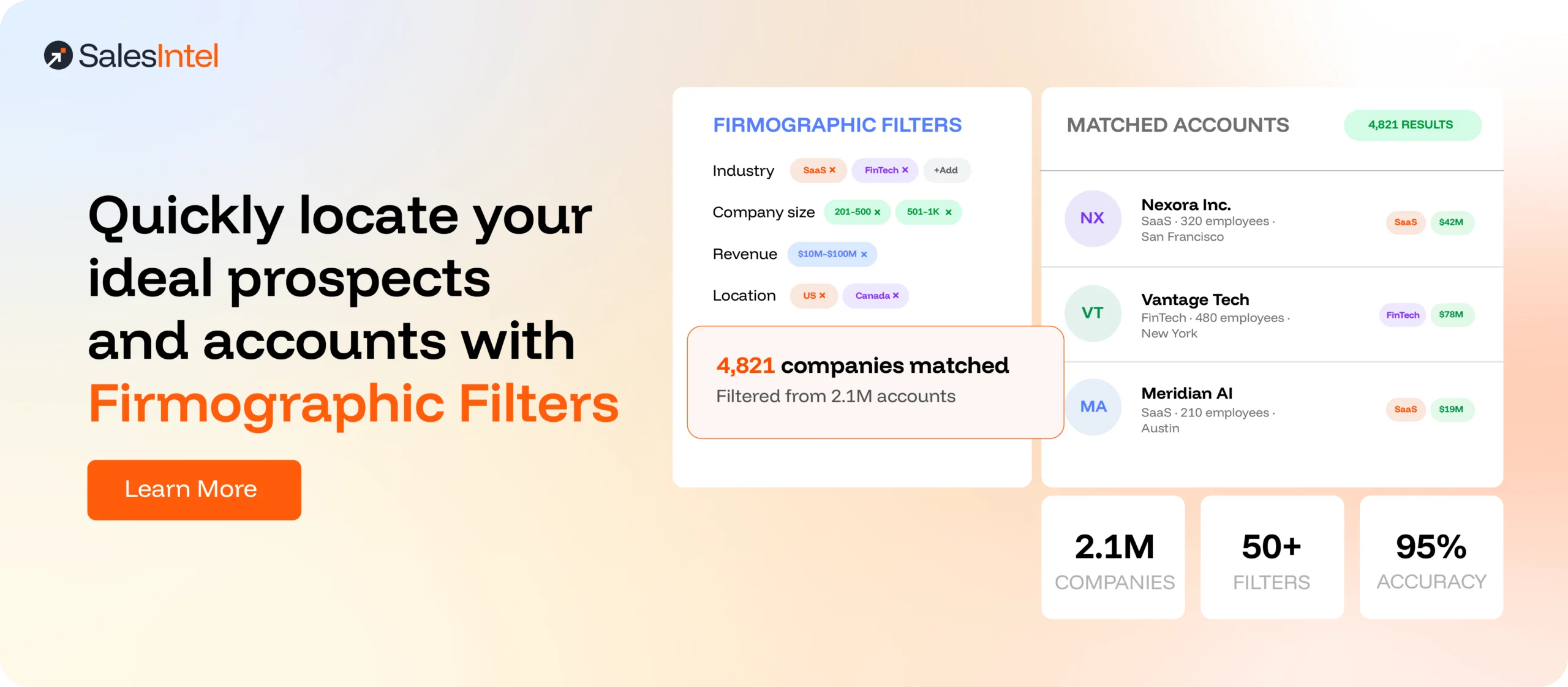 Quickly locate your ideal prospectsand accounts withFirmographic Filters
