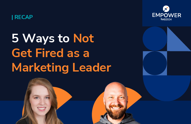 Recap: 5 Ways to Not Get Fired as a Marketing Leader