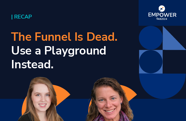 Recap: The Funnel Is Dead. Use a Playground Instead.