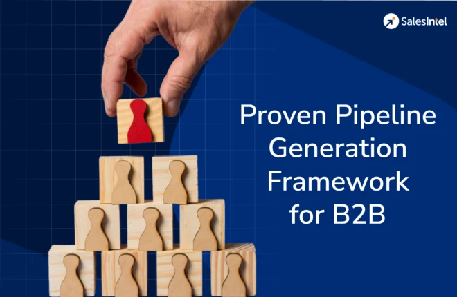 Proven Pipeline Generation Framework for B2B: Strategies That Deliver