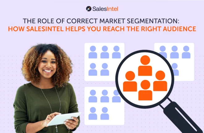 The Role of Correct Market Segmentation- How SalesIntel Helps You Reach the Right Audience
