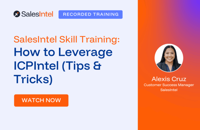 Recap: SalesIntel Skill Training: How to Leverage ICPIntel (Tips & Tricks)