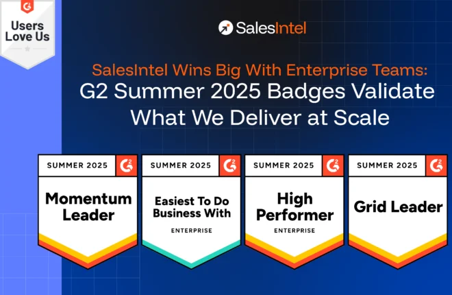 SalesIntel Wins Big With Enterprise Teams: G2 Summer 2025 Badges Validate What We Deliver at Scale