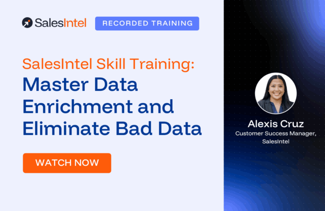 Recap: SalesIntel Skill Training: Master Data Enrichment and Eliminate Bad Data